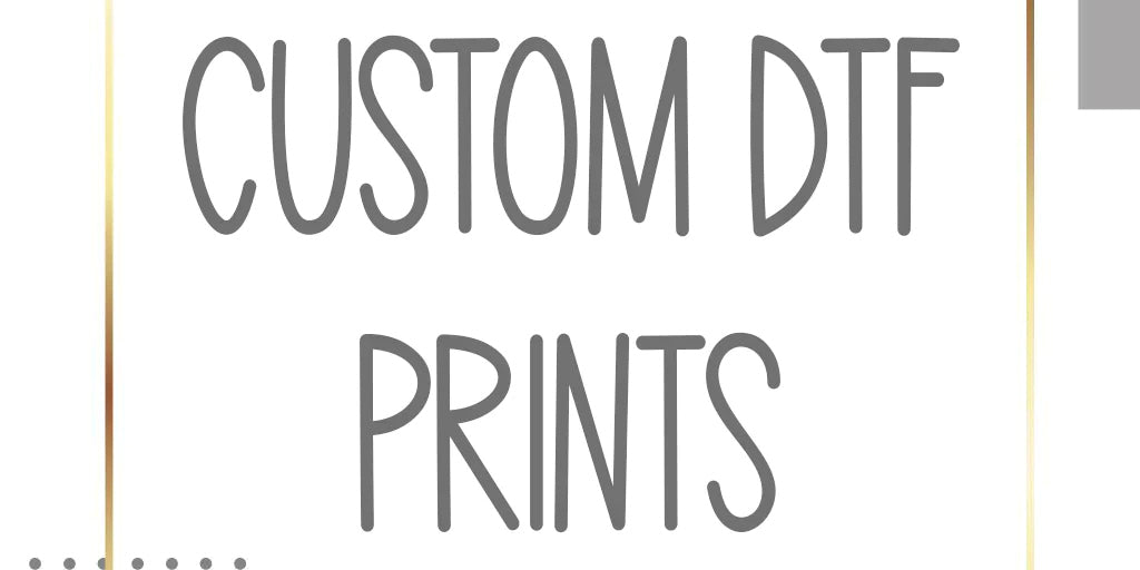 Create Your Own Customizable DTF
