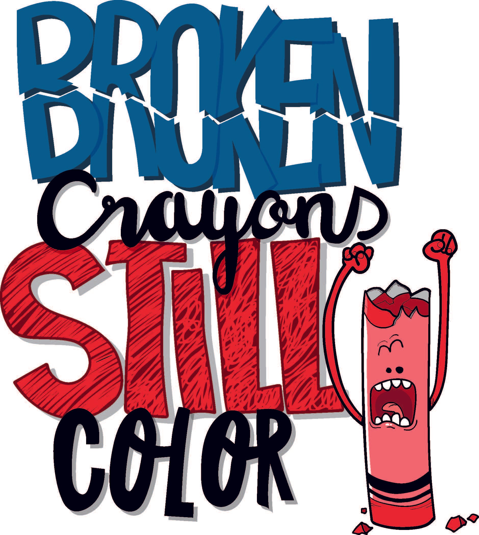 Broken Crayons Still Color DTF