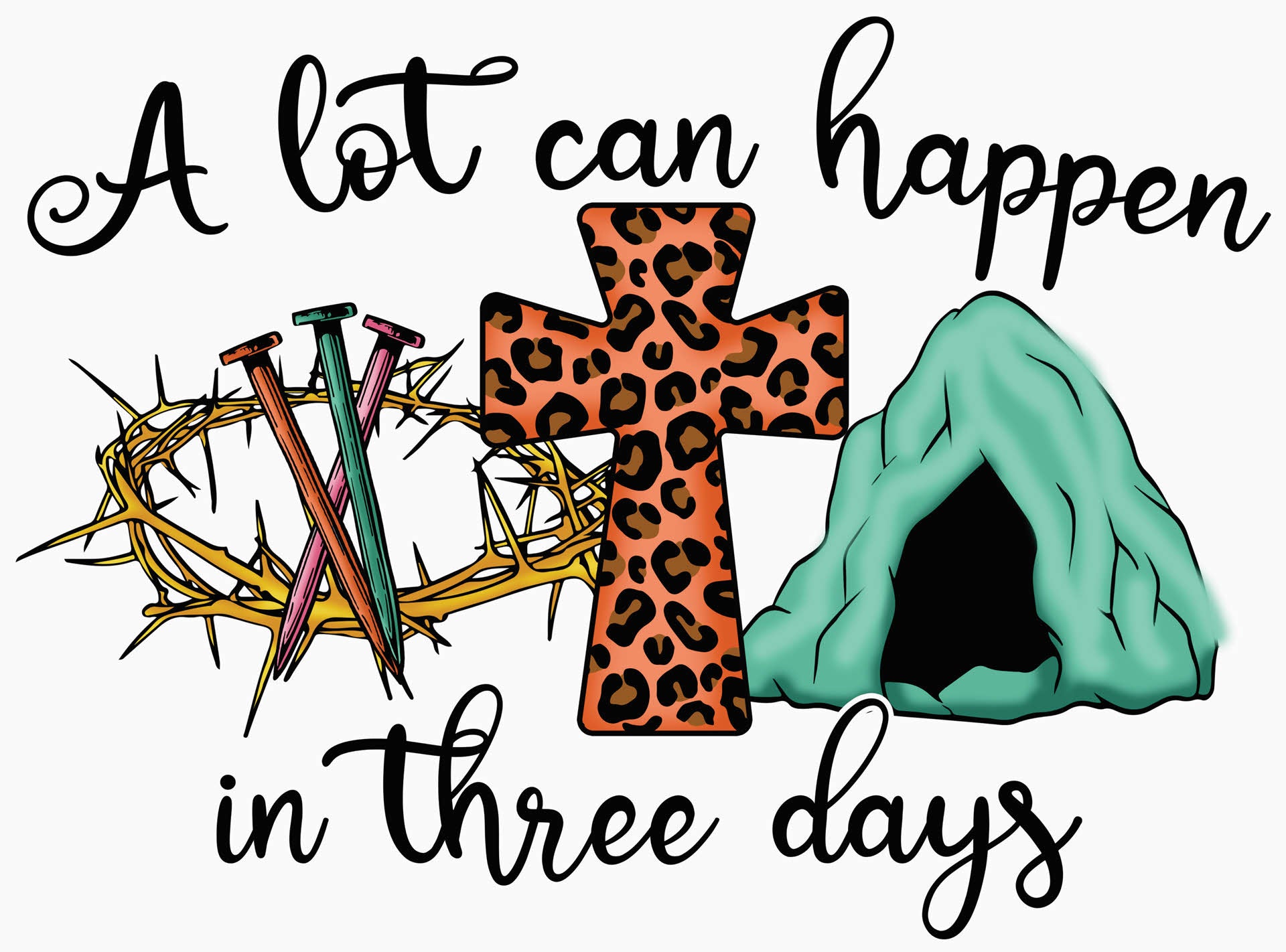 A Lot Can Happen In Three Days - Easter DTF