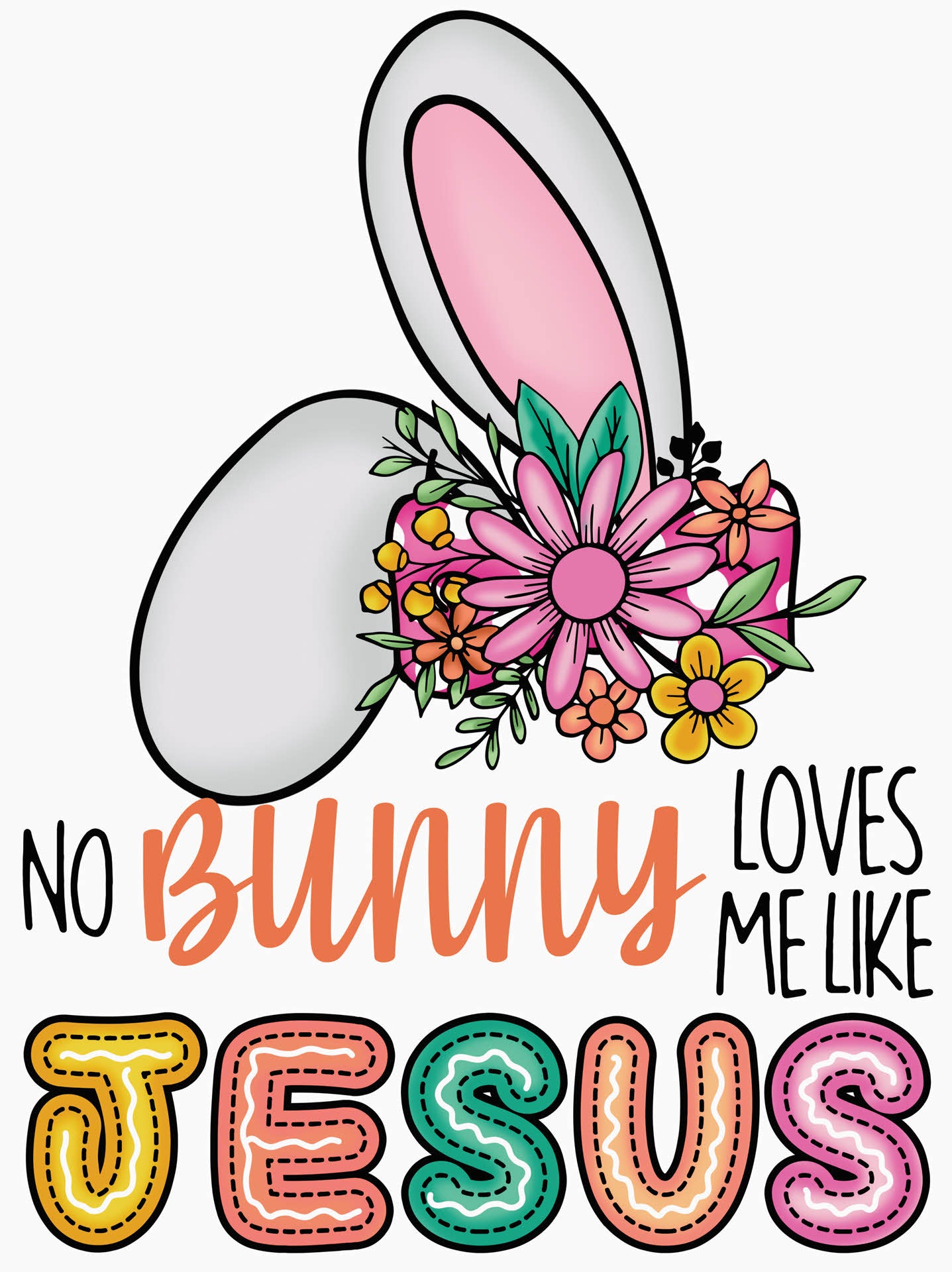 No Bunny Loves Me Like Jesus - Easter DTF