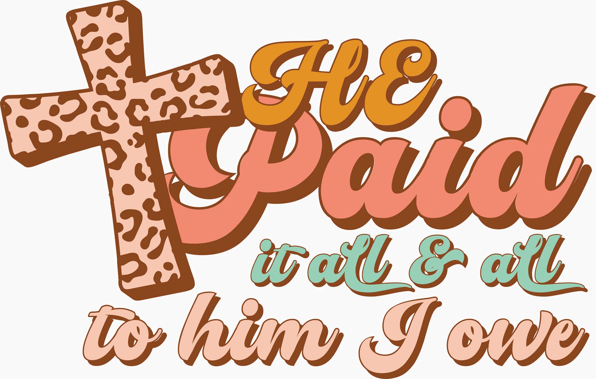 He Paid It All and All To Him I Owe - Easter DTF