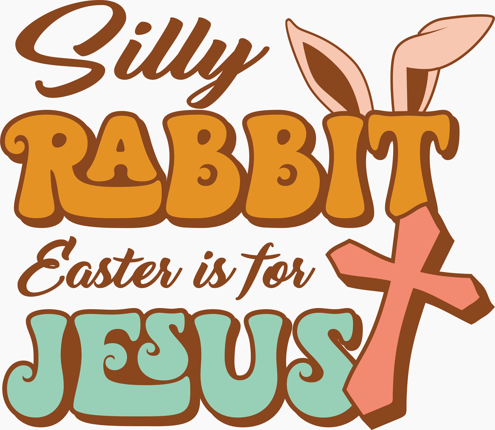 Silly Rabbit Easter Is For Jesus - Easter DTF