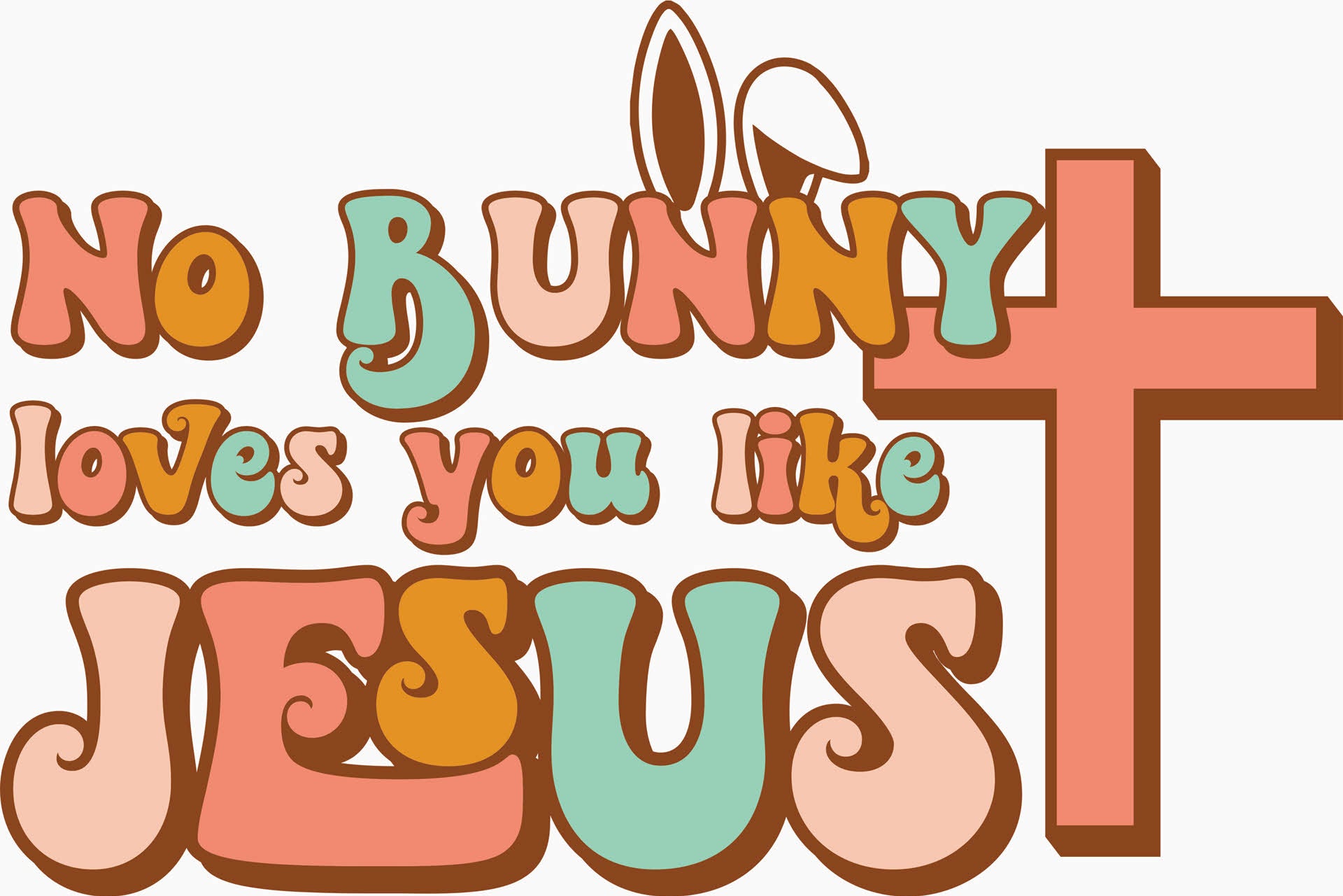 No Bunny Loves You Like Jesus - Easter DTF