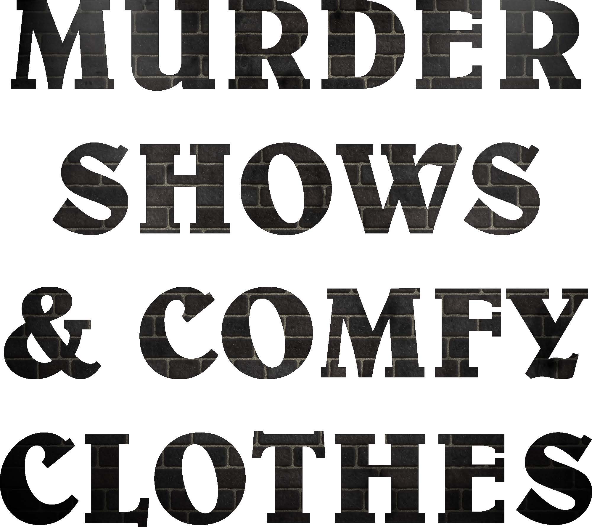 Murder Shows and Comfy Clothes DTF