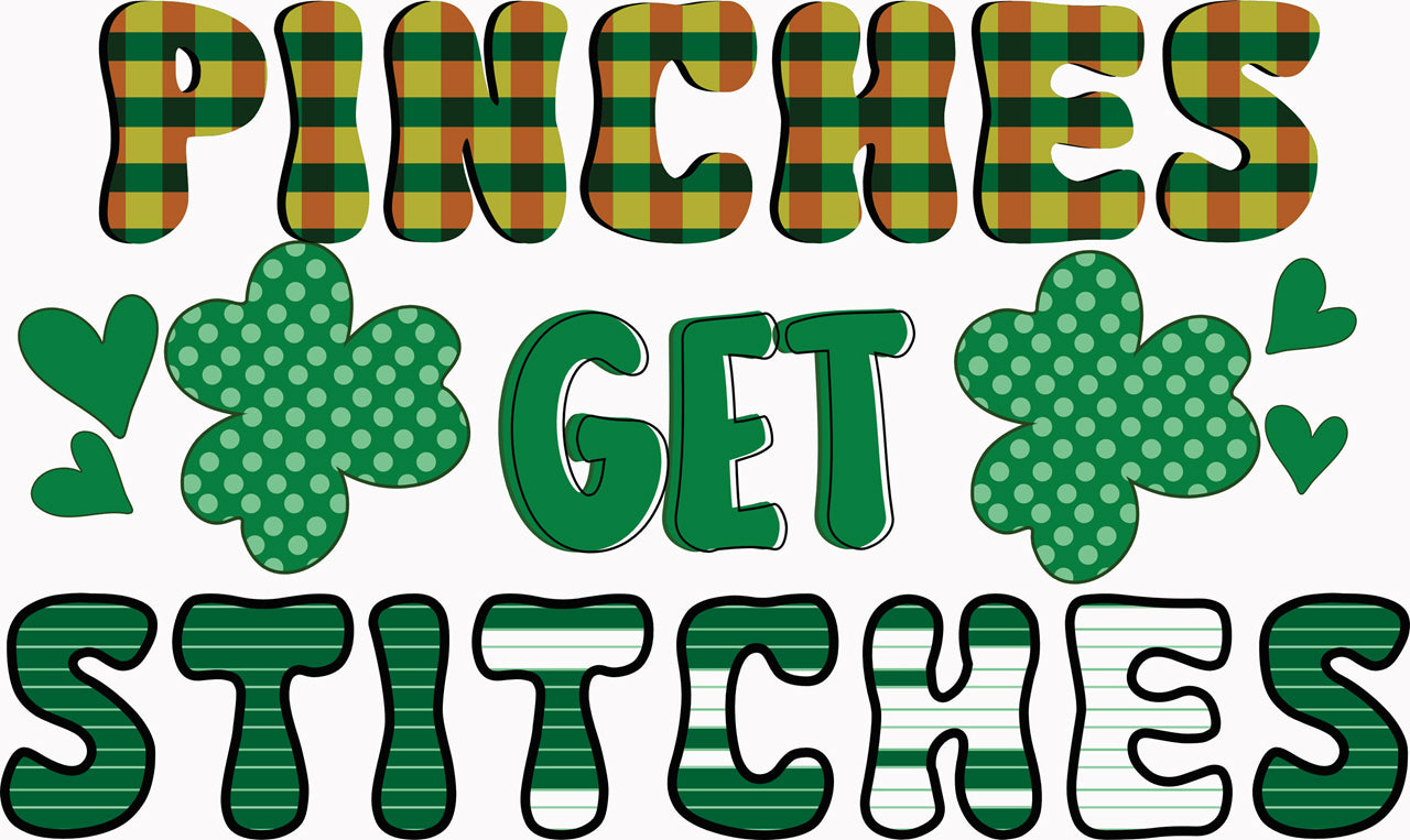 Pinches Get Stitches - St Patrick's Day DTF