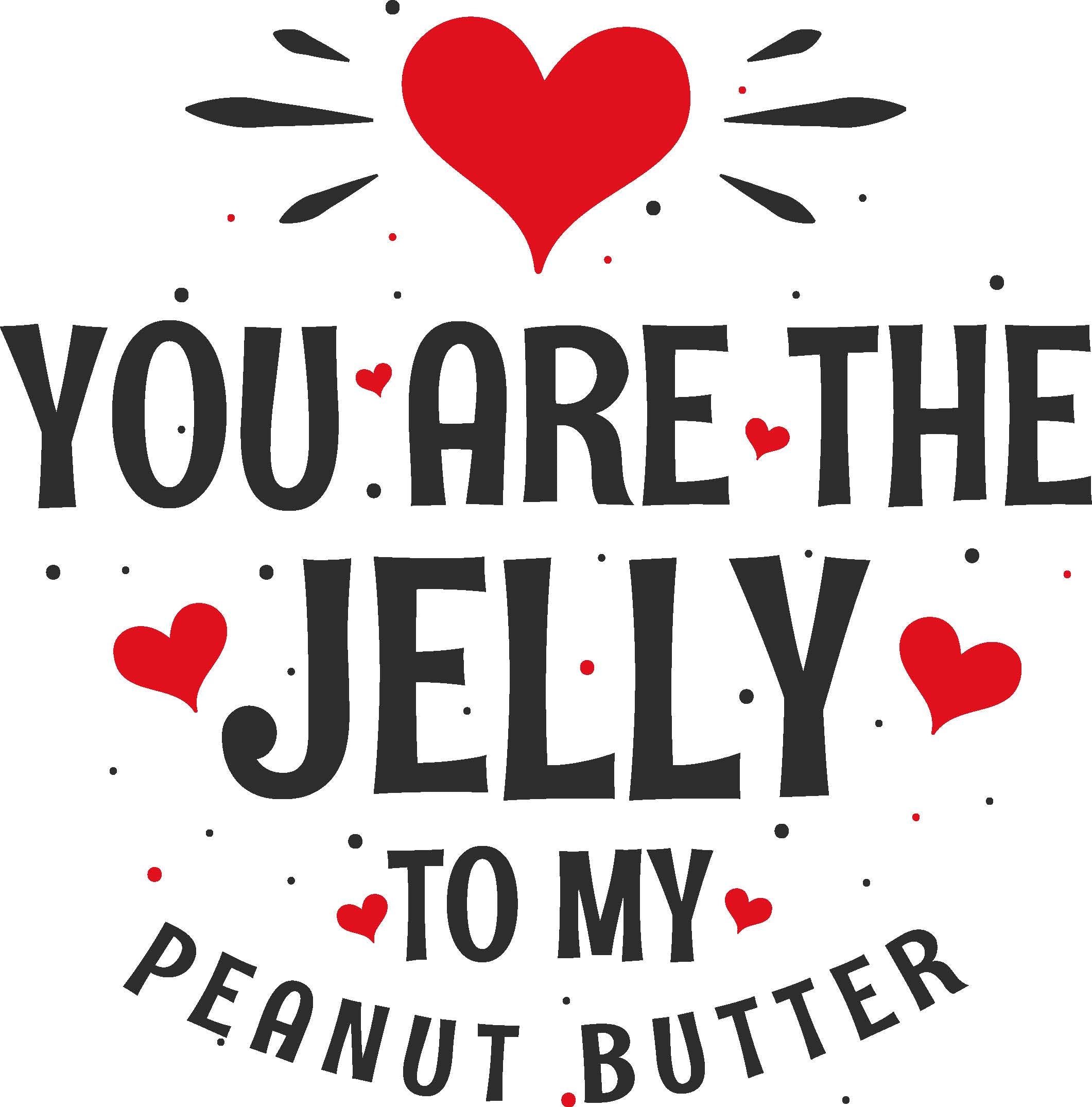 Jelly To My Peanut Butter - Valentine's Day DTF